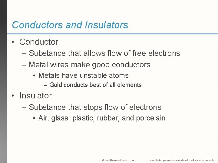 Conductors and Insulators • Conductor – Substance that allows flow of free electrons –