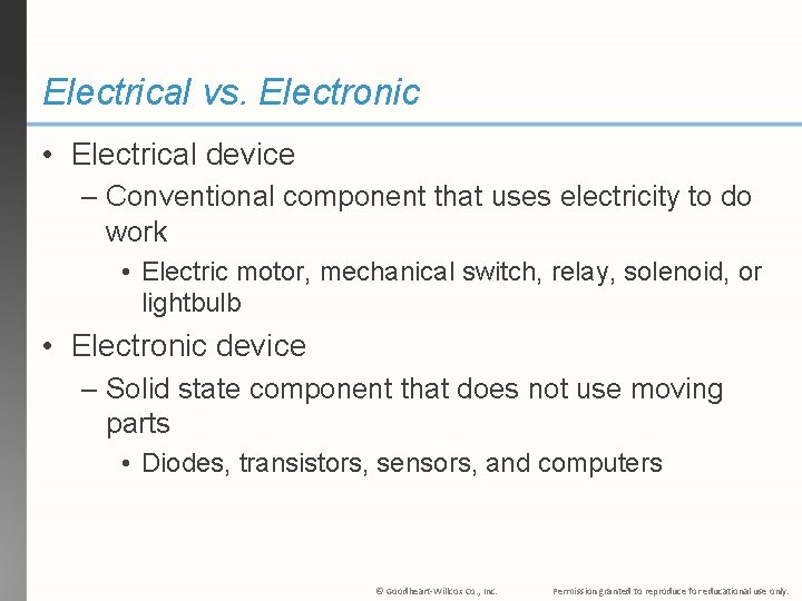 Electrical vs. Electronic • Electrical device – Conventional component that uses electricity to do