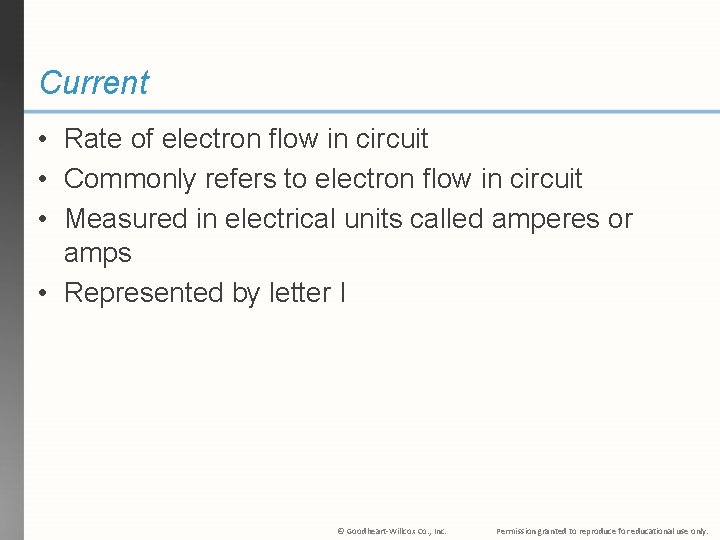 Current • Rate of electron flow in circuit • Commonly refers to electron flow