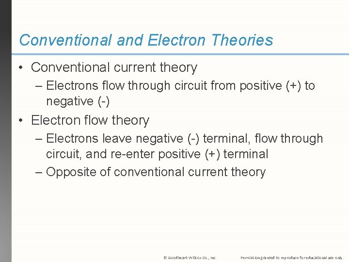 Conventional and Electron Theories • Conventional current theory – Electrons flow through circuit from
