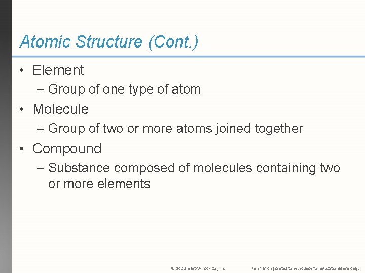 Atomic Structure (Cont. ) • Element – Group of one type of atom •