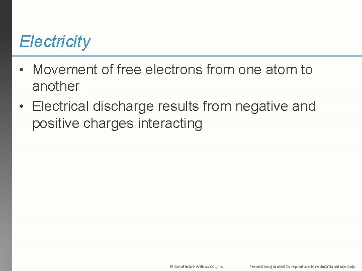 Electricity • Movement of free electrons from one atom to another • Electrical discharge