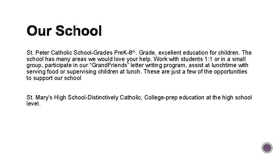 St. Peter Catholic School-Grades Pre. K-8 th. Grade, excellent education for children. The school