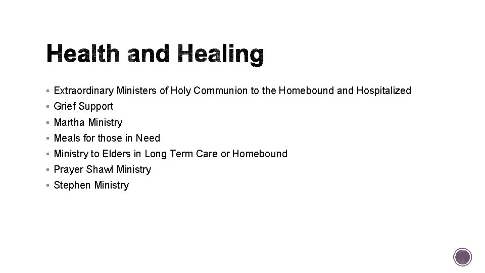 § Extraordinary Ministers of Holy Communion to the Homebound and Hospitalized § Grief Support