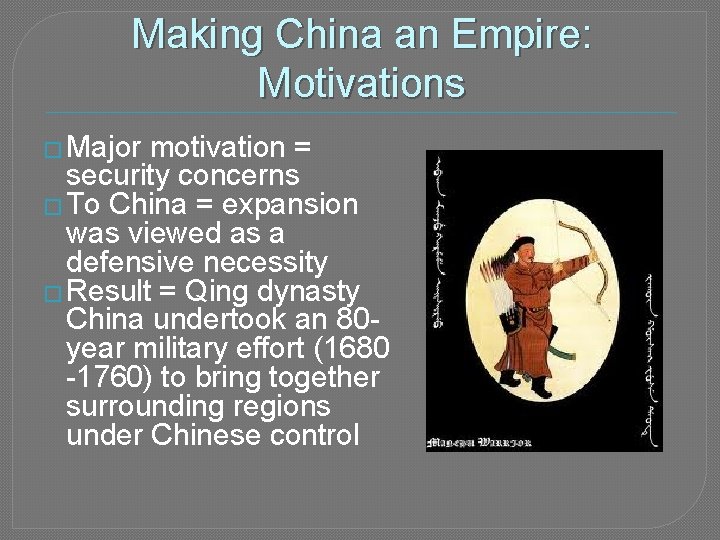 Making China an Empire: Motivations � Major motivation = security concerns � To China