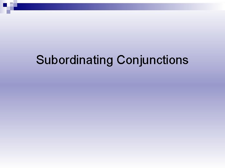 Subordinating Conjunctions 