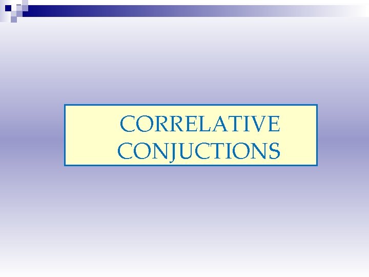 CORRELATIVE CONJUCTIONS 