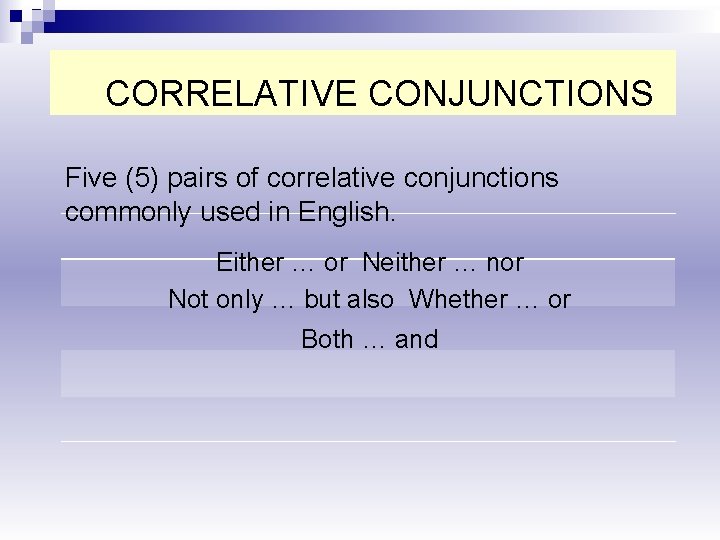 CORRELATIVE CONJUNCTIONS Five (5) pairs of correlative conjunctions commonly used in English. Either …