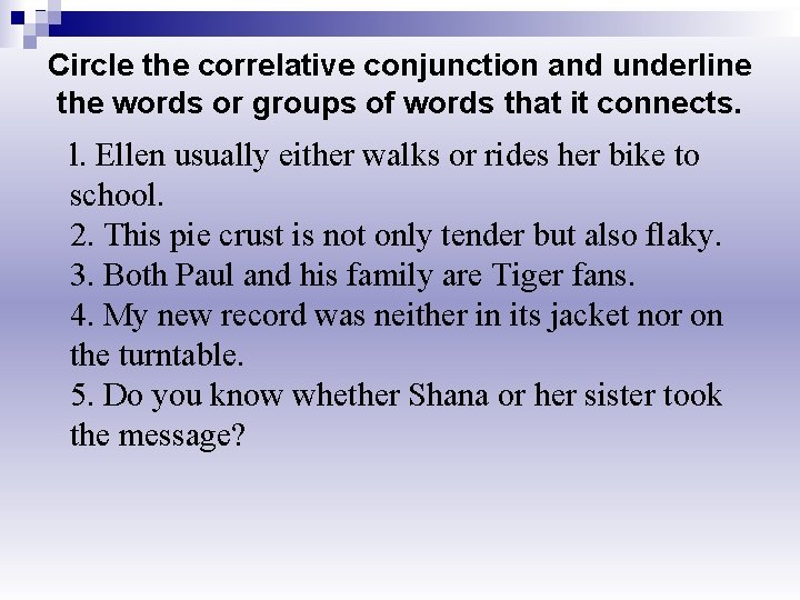 Circle the correlative conjunction and underline the words or groups of words that it