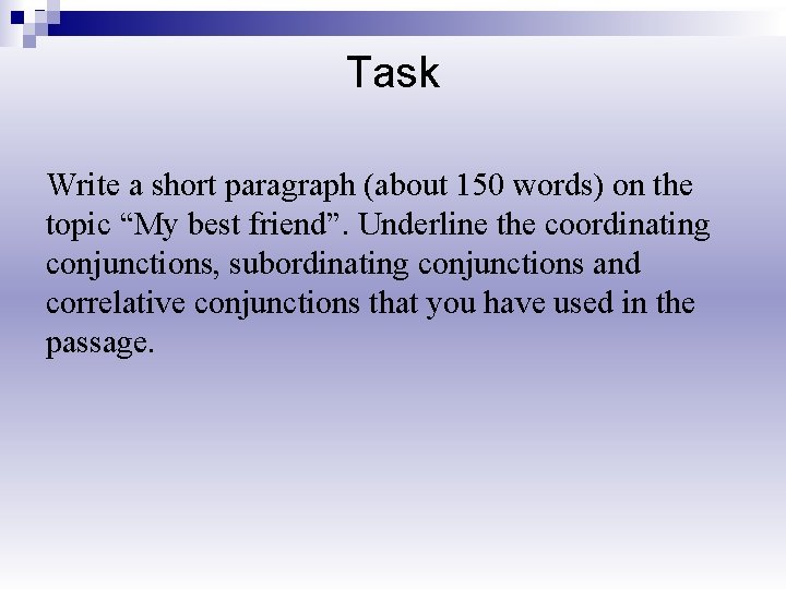 Task Write a short paragraph (about 150 words) on the topic “My best friend”.