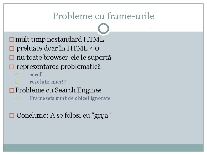 Probleme cu frame-urile � mult timp nestandard HTML � preluate doar în HTML 4.