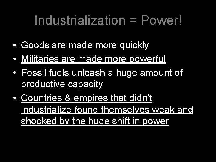 Industrialization = Power! • Goods are made more quickly • Militaries are made more