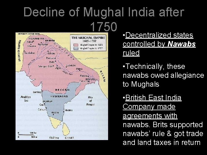 Decline of Mughal India after 1750 • Decentralized states controlled by Nawabs ruled •