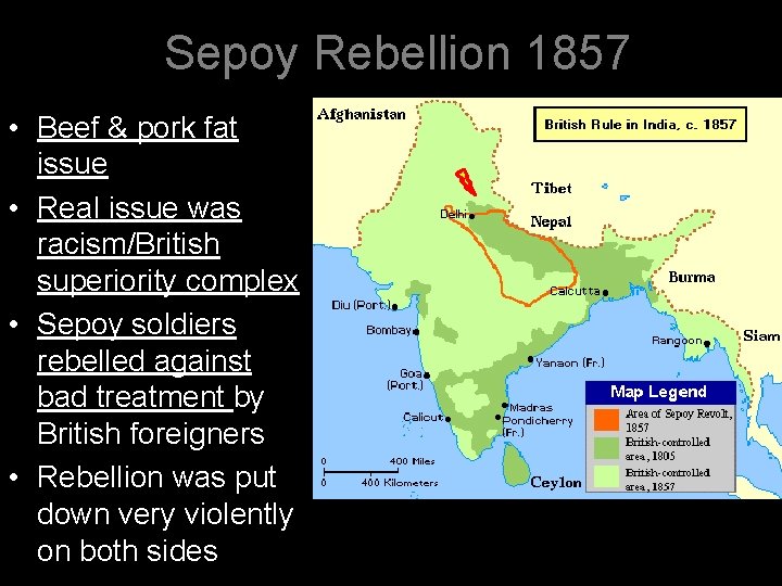 Sepoy Rebellion 1857 • Beef & pork fat issue • Real issue was racism/British