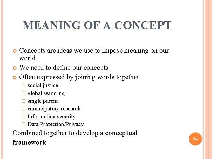 MEANING OF A CONCEPT Concepts are ideas we use to impose meaning on our