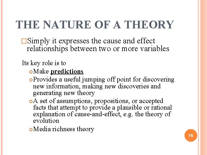 THE NATURE OF A THEORY �Simply it expresses the cause and effect relationships between