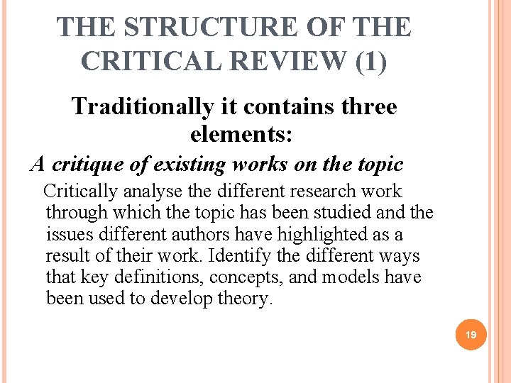 THE STRUCTURE OF THE CRITICAL REVIEW (1) Traditionally it contains three elements: A critique