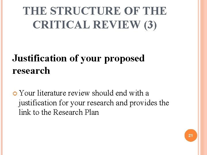 THE STRUCTURE OF THE CRITICAL REVIEW (3) Justification of your proposed research Your literature