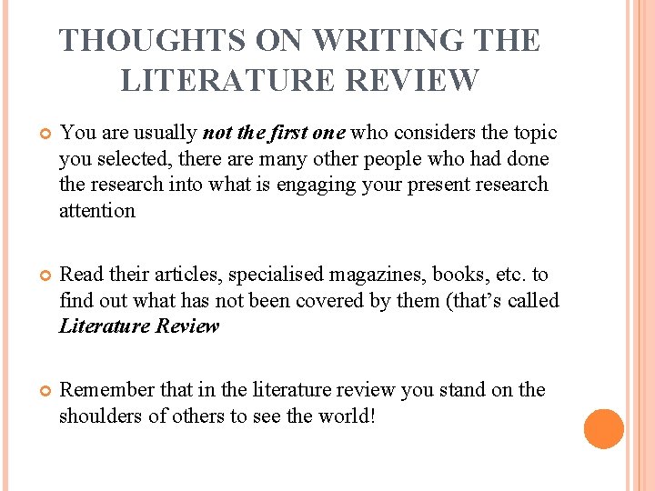 THOUGHTS ON WRITING THE LITERATURE REVIEW You are usually not the first one who