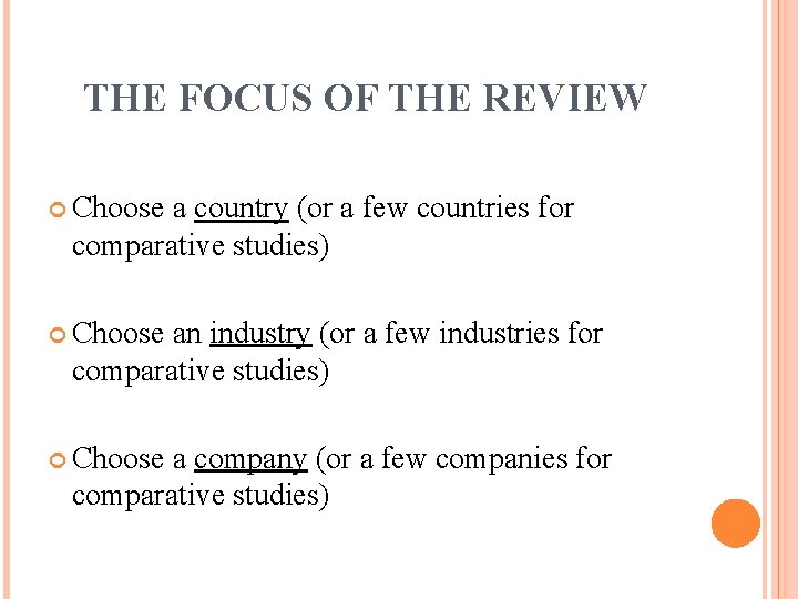 THE FOCUS OF THE REVIEW Choose a country (or a few countries for comparative