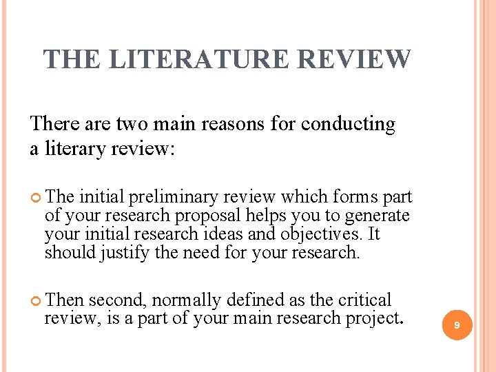 THE LITERATURE REVIEW There are two main reasons for conducting a literary review: The