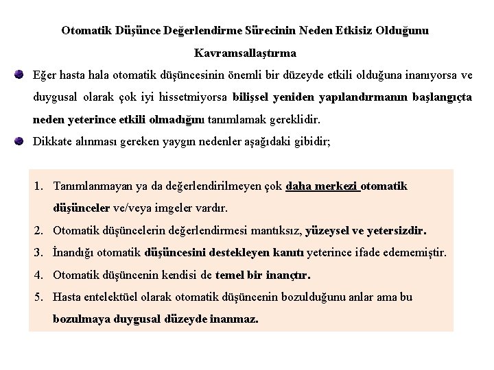 Otomatik Düşünce Değerlendirme Sürecinin Neden Etkisiz Olduğunu Kavramsallaştırma Eğer hasta hala otomatik düşüncesinin önemli