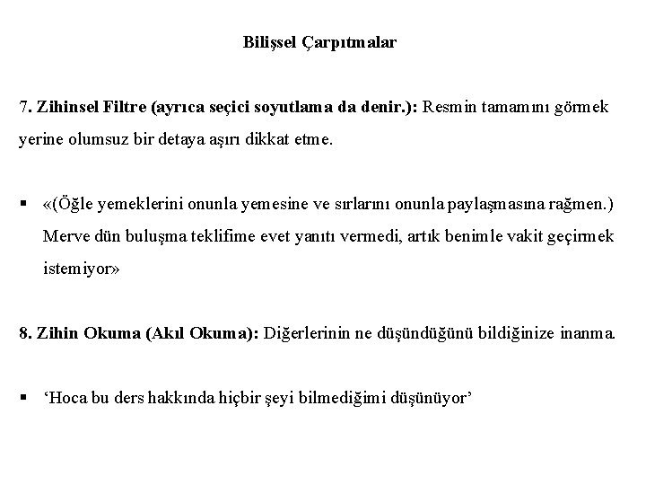 Bilişsel Çarpıtmalar 7. Zihinsel Filtre (ayrıca seçici soyutlama da denir. ): Resmin tamamını görmek