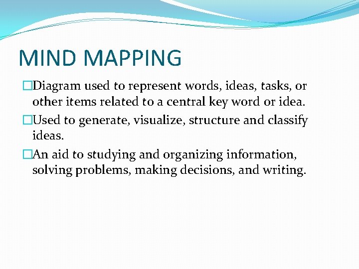MIND MAPPING �Diagram used to represent words, ideas, tasks, or other items related to