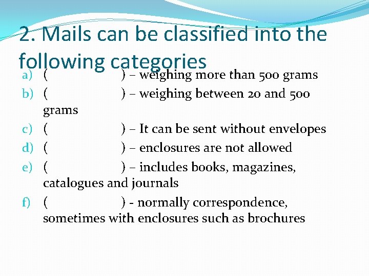 2. Mails can be classified into the following categories a) ( ) – weighing