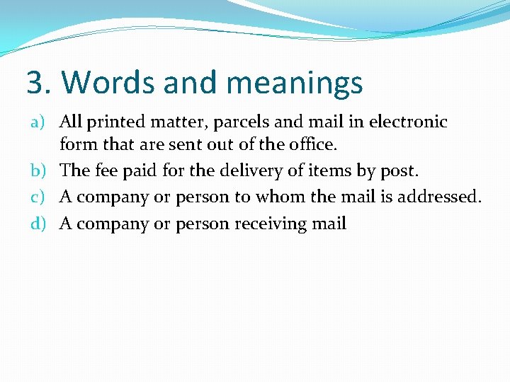 3. Words and meanings a) All printed matter, parcels and mail in electronic form