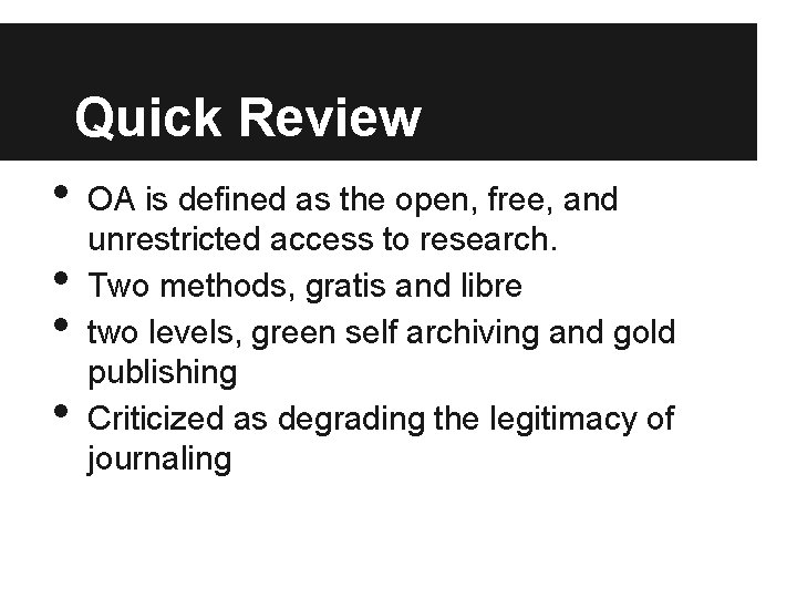 Quick Review • • OA is defined as the open, free, and unrestricted access