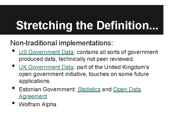 Stretching the Definition. . . Non-traditional implementations: • • US Government Data: contains all