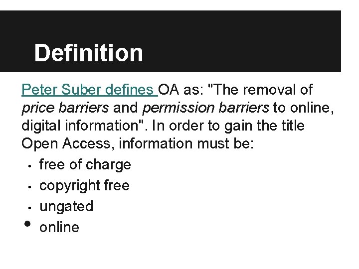 Definition Peter Suber defines OA as: "The removal of price barriers and permission barriers