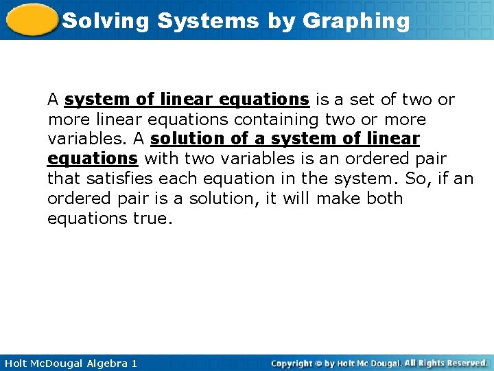 Solving Systems by Graphing A system of linear equations is a set of two