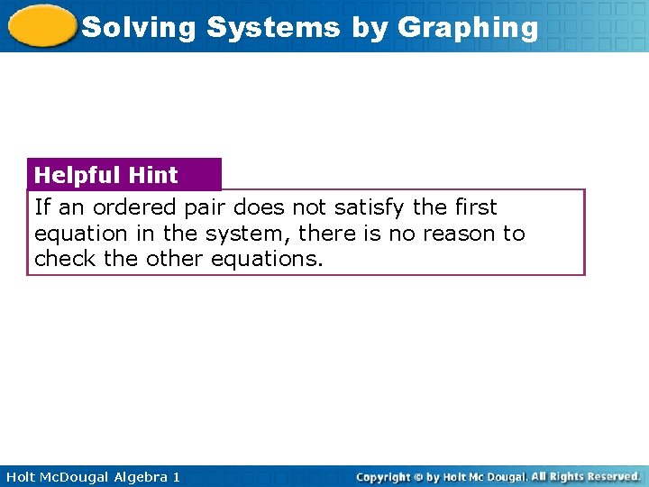 Solving Systems by Graphing Helpful Hint If an ordered pair does not satisfy the