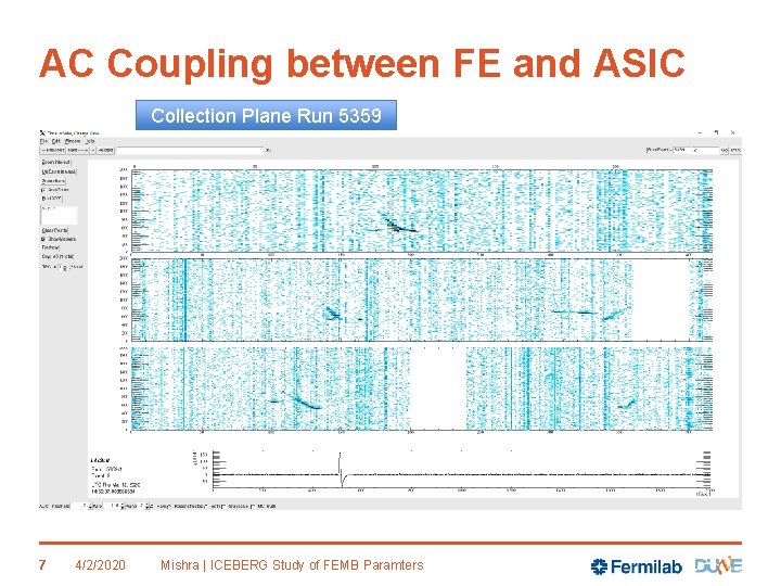 AC Coupling between FE and ASIC Collection Plane Run 5359 7 4/2/2020 Mishra |