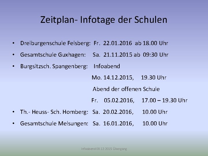 Zeitplan- Infotage der Schulen • Dreiburgenschule Felsberg: Fr. 22. 01. 2016 ab 18. 00