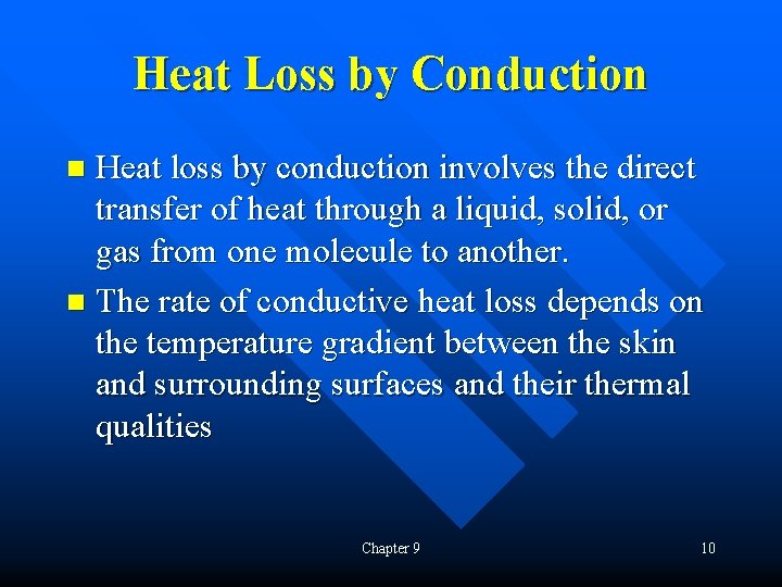 Heat Loss by Conduction Heat loss by conduction involves the direct transfer of heat