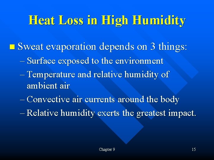 Heat Loss in High Humidity n Sweat evaporation depends on 3 things: – Surface