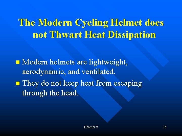 The Modern Cycling Helmet does not Thwart Heat Dissipation Modern helmets are lightweight, aerodynamic,