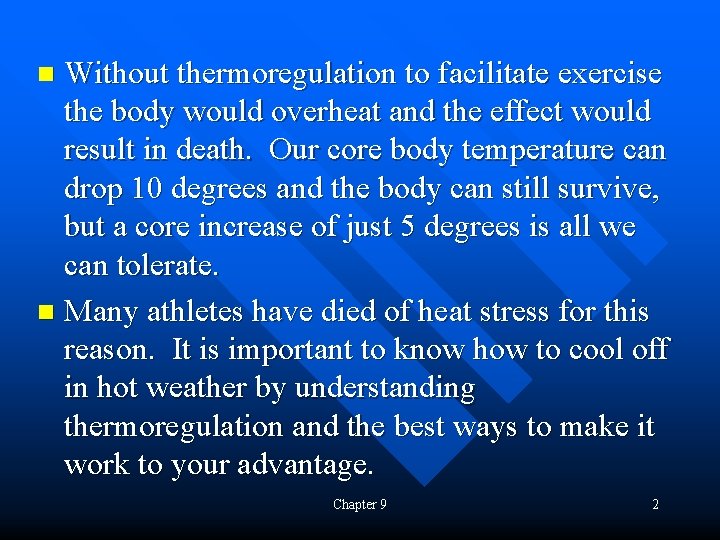 Without thermoregulation to facilitate exercise the body would overheat and the effect would result