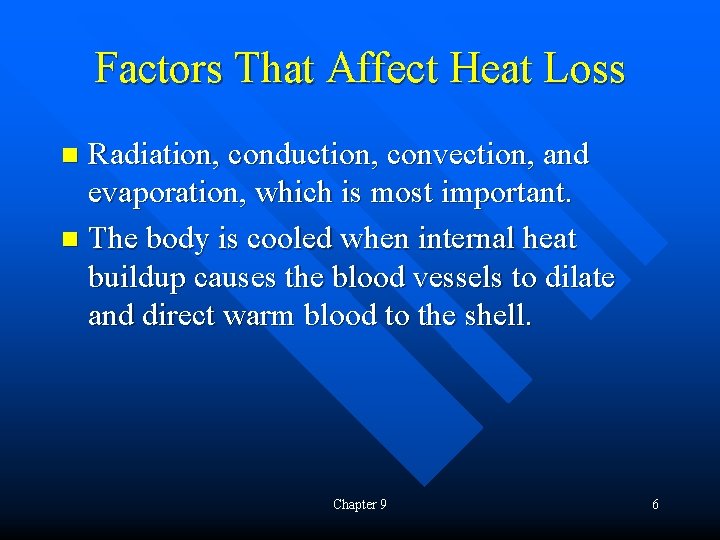 Factors That Affect Heat Loss Radiation, conduction, convection, and evaporation, which is most important.