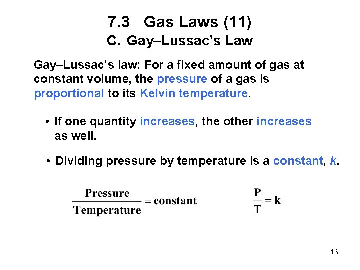 7. 3 Gas Laws (11) C. Gay–Lussac’s Law Gay–Lussac’s law: For a fixed amount