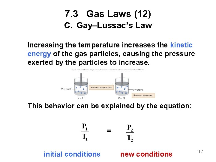 7. 3 Gas Laws (12) C. Gay–Lussac’s Law Increasing the temperature increases the kinetic