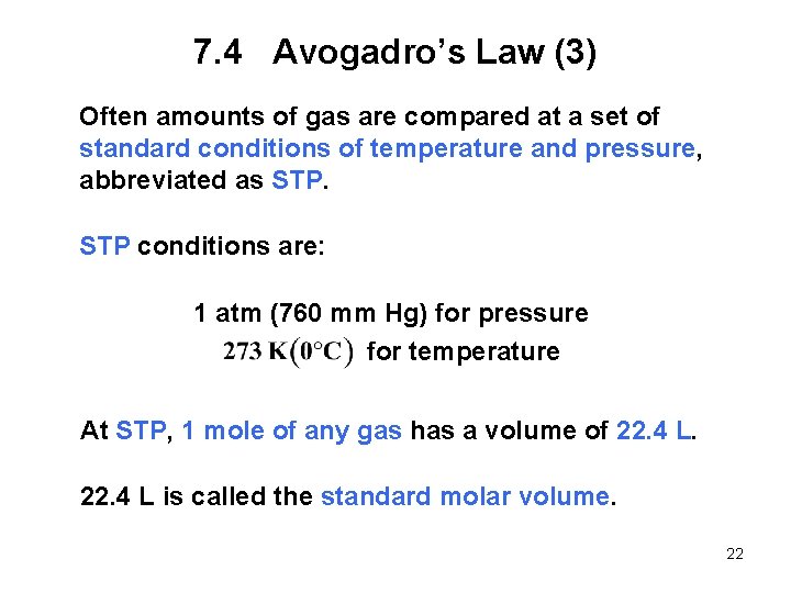 7. 4 Avogadro’s Law (3) Often amounts of gas are compared at a set