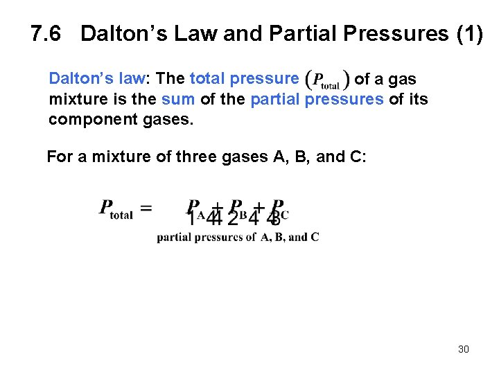 7. 6 Dalton’s Law and Partial Pressures (1) Dalton’s law: The total pressure of