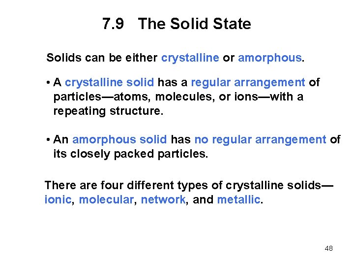 7. 9 The Solid State Solids can be either crystalline or amorphous. • A