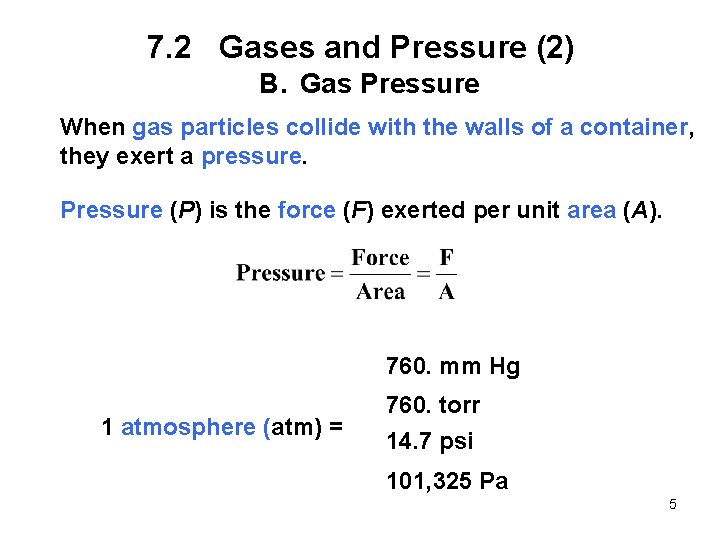 7. 2 Gases and Pressure (2) B. Gas Pressure When gas particles collide with