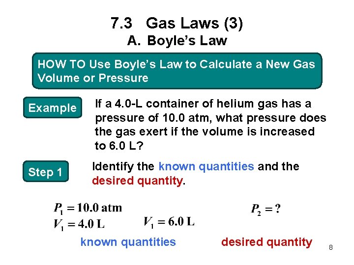 7. 3 Gas Laws (3) A. Boyle’s Law HOW TO Use Boyle’s Law to