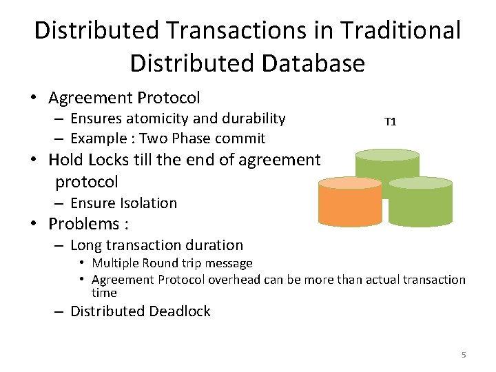 Distributed Transactions in Traditional Distributed Database • Agreement Protocol – Ensures atomicity and durability